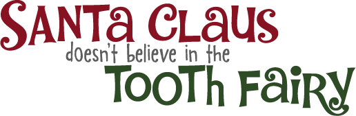 Santa Clause doesn't believe in the Tooth Fairy Logo